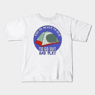 You Are Never Too Old To Go Out And Play Kids T-Shirt